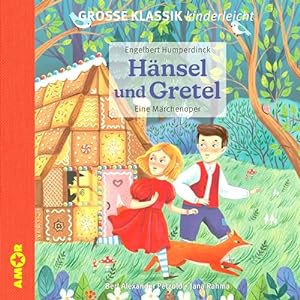 Hänsel und Gretel. Eine Märchenoper. : Große Klassik kinderleicht. (1 CD, Lesung mit Musik). Groß...