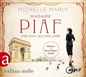 Madame Piaf und das Lied der Liebe : Roman. Michelle Marly ; gelesen von Tessa Mittelstaedt,