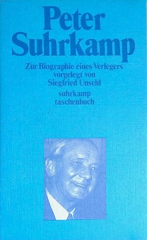 Peter Suhrkamp : zur Biographie eines Verlegers in Daten, Dokumenten und Bildern. Suhrkamp Tasche...