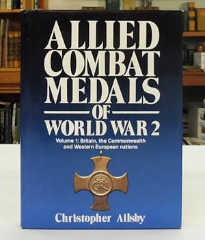 Allied Combat Medals of World War 2; Volume 1: Britain, the Commonwealth and Western European Nat...