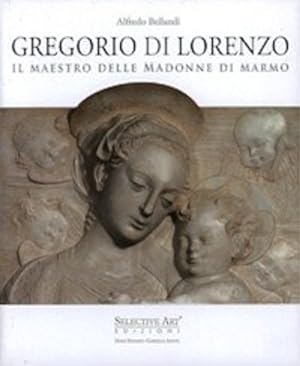 Seller image for Gregorio di Lorenzo. Il Maestro delle Madonne di marmo. for sale by FIRENZELIBRI SRL