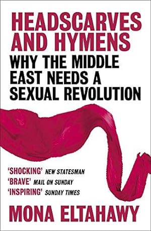 Immagine del venditore per Headscarves and Hymens: Why the Middle East Needs a Sexual Revolution venduto da WeBuyBooks