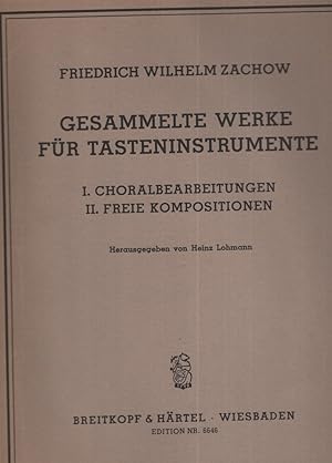 Gesammelte Werke für Tasteninstrumente - Choralbearbeitungen. - Freie Kompositionen. Mit Einf. hr...