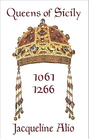 Queens of Sicily 1061-1266 (Sicilian Medieval Studies)