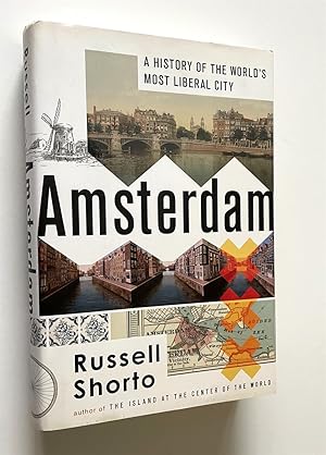 Amsterdam A History of the World's Most Liberal City