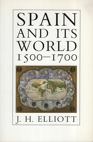 Spain and Its World, 1500-1700: Selected Essays.