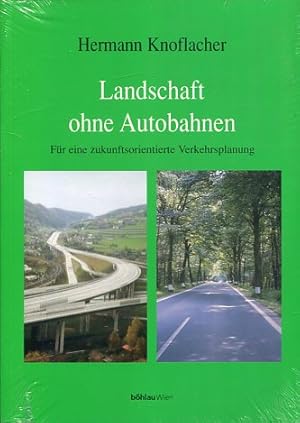 Landschaft ohne Autobahnen - für eine zukunftsorientierte Verkehrsplanung.