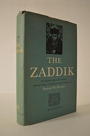 The Zaddick. The Doctrine of the Zaddik According to the Writings of Rabbi Yaako