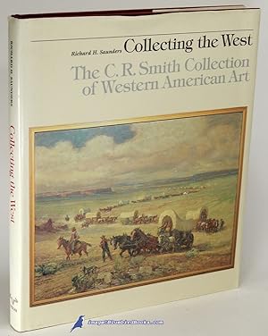Collecting the West: The C. R. Smith Collection of Western American Art