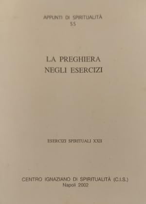 Seller image for La preghiera negli esercizi. Esercizi spirituali XXII. for sale by FIRENZELIBRI SRL
