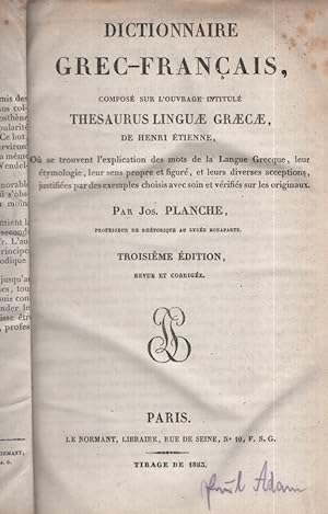 Dictionnaire Grec-Francais. Composé sur l'ouvrage intitulé Thesaurus Linguae Graecae, de Henri Ét...