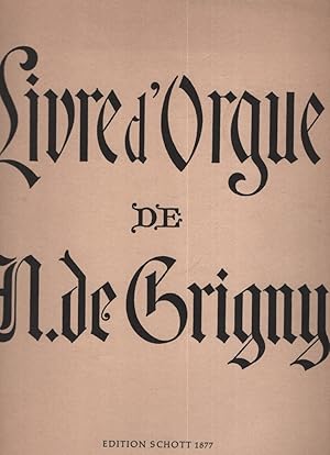 Seller image for Livre d Orgue - Edition Schott 1877. Contenant une Messe et quatre Hymnes pour les principales festes de l'anne - Herausgegeben von Alexander Guilmant. for sale by Fundus-Online GbR Borkert Schwarz Zerfa