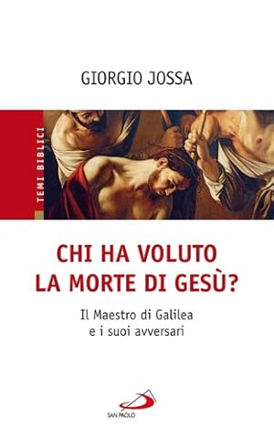 Immagine del venditore per Chi ha voluto la morte di Ges? Il Maestro di Galilea e i suoi avversari. venduto da FIRENZELIBRI SRL