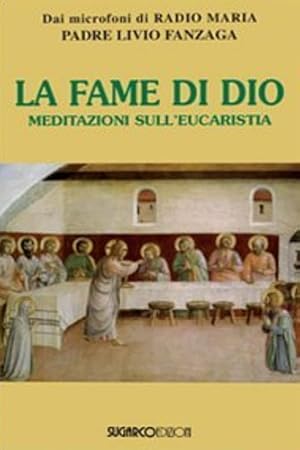 Immagine del venditore per La fame di Dio. Meditazioni sull'eucarestia. venduto da FIRENZELIBRI SRL