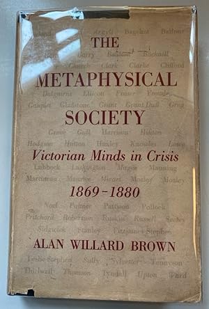 The Metaphysical Society: Victorian Minds in Crisis, 1869-1880.