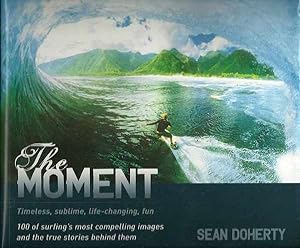 The Moment: 100 of surfing's most compelling images and the true stories behind them