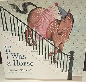 If I Was A Horse ** SIGNED ** // FIRST EDITION // and With SIGNED PRINT