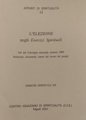 Seller image for L'elezione negli esercizi spirituali. Esercizi spirituali XX. for sale by FIRENZELIBRI SRL