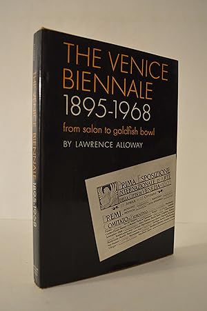 The Venice Biennale, 1895-1968;: From salon to goldfish bowl