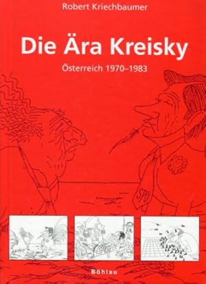 Die Ära Kreisky Österreich 1970 - 1983. in der historischen Analyse Schriftenreihe des Forschungs...