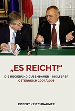 "Es reicht !" - Die Regierung Gusenbauer-Molterer. Österreich 2007 / 2008. Forschungsinstitut für...
