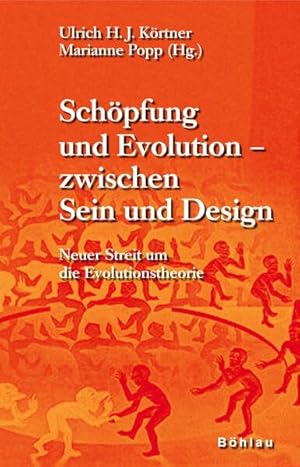 Schöpfung und Evolution - zwischen Sein und Design : neuer Streit um die Evolutionstheorie.