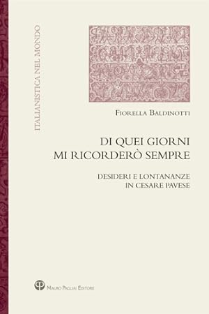 Seller image for Di quei giorni mi ricorder sempre. Desideri e lontananze in Cesare Pavese. for sale by FIRENZELIBRI SRL