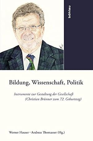 Bild des Verkufers fr Bildung, Wissenschaft, Politik - Instrumente zur Gestaltung der Gesellschaft - Christian Brnner zum 72. Geburtstag. Studien zu Politik und Verwaltung Band 104. zum Verkauf von Antiquariat Buchseite