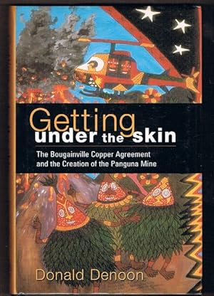 Seller image for Getting Under the Skin: The Bougainville Copper Agreement and the Creation of the Panguna Mine for sale by Fine Print Books (ABA)