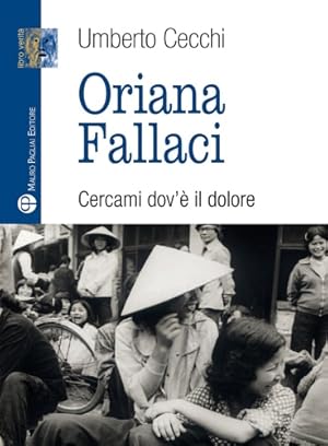 Bild des Verkufers fr Oriana Fallaci. Cercami dov  il dolore. zum Verkauf von FIRENZELIBRI SRL