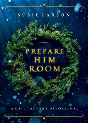 Seller image for Prepare Him Room: A Daily Advent Devotional (Hardback or Cased Book) for sale by BargainBookStores