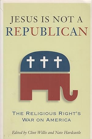 Seller image for Jesus is Not a Republican: The Religious Right's War on America for sale by Adventures Underground