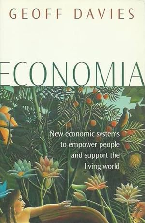 Seller image for Economia: New Economic Systems to Empower People and Support the Living World for sale by Fine Print Books (ABA)