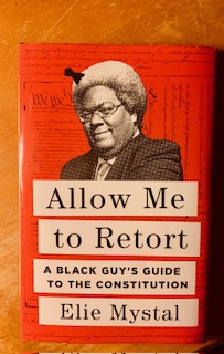 Allow Me to Retort: A Black Guy?s Guide to the Constitution