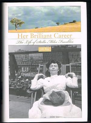 Her Brilliant Career: The Life of Stella Miles Franklin