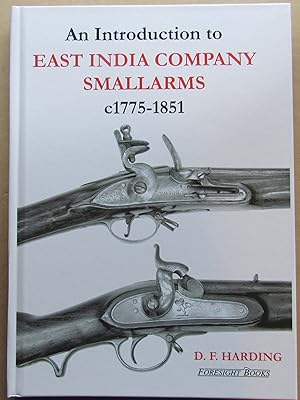 An Introduction to East India Company Smallarms c1775 - 1851, Small Arms