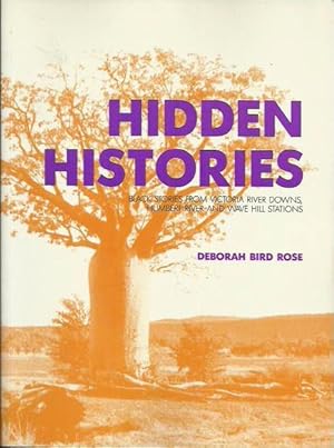 Hidden Histories. Black Stories from Victoria River Downs, Humbert River and Wave Hill Stations