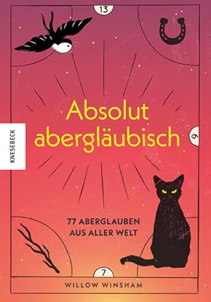 Absolut abergläubisch. 77 Aberglauben aus aller Welt.