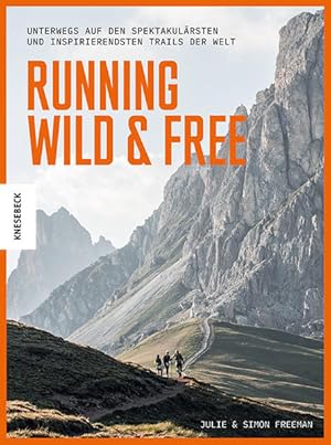 Bild des Verkufers fr Running Wild & Free. Unterwegs auf den spektakulrsten und inspirierendsten Trails der Welt. zum Verkauf von A43 Kulturgut
