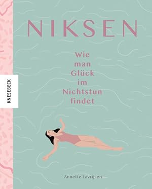 Niksen. Wie man Glück im Nichtstun findet. Illustrationen von Brittney Klein.