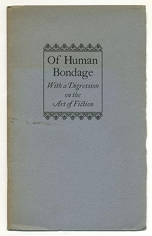 Bild des Verkäufers für Of Human Bondage With a Digression on the Art of Fiction: An Address zum Verkauf von Between the Covers-Rare Books, Inc. ABAA