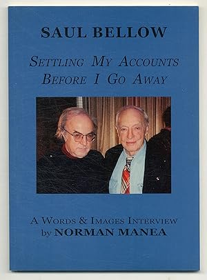 Seller image for Saul Bellow: Settling My Accounts Before I Go Away. A Words & Images Interview for sale by Between the Covers-Rare Books, Inc. ABAA