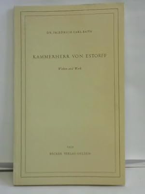 Kammerherr von Estorff. Wirken und Werk. Urgeschichtliche Landesaufnahme vor hundertzwanzig Jahren