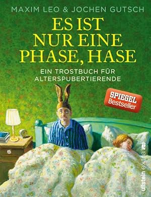 Es ist nur eine Phase, Hase: Ein Trostbuch für Alterspubertierende