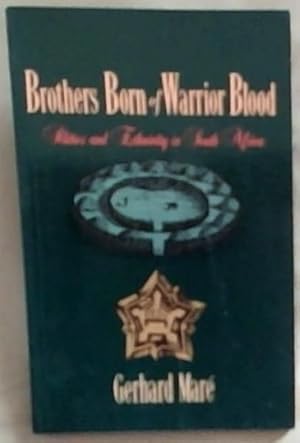 Seller image for Brothers Born of Warrior Blood: Politics and Ethnicity in South Africa for sale by Chapter 1