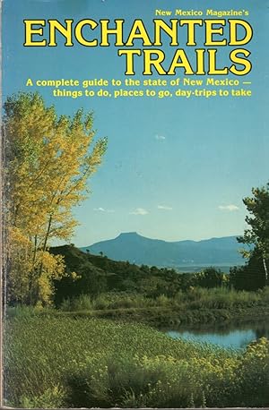 Seller image for Enchanted Trails: A Complete Guide to the State of New Mexico-things to Do, Places to go, Day-Trips to Take for sale by Clausen Books, RMABA