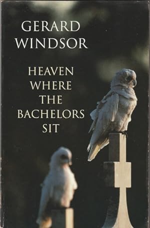Seller image for Heaven, Where Bachelors Sit for sale by Goulds Book Arcade, Sydney