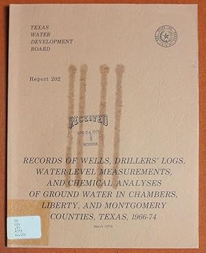 Bild des Verkufers fr Records of Wells, Drillers' Logs, Water-Level Measurements, and Chemical Analyses of Ground Water in Chambers, Liberty, and Montgomery Counties, Texas, 1966-74. (Texas Water Development Board Report 202 zum Verkauf von GuthrieBooks