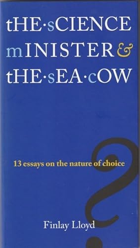 Immagine del venditore per The Science Minister and the Sea Cow: Thirteen Essays on the Nature of Choice venduto da Goulds Book Arcade, Sydney