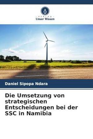 Imagen del vendedor de Die Umsetzung von strategischen Entscheidungen bei der SSC in Namibia a la venta por AHA-BUCH GmbH